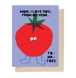 Mom, I Love You From My Head TO-MA-TOES Card